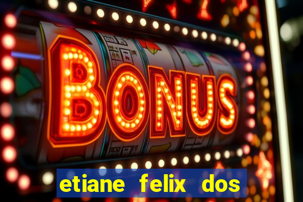 etiane felix dos santos nua